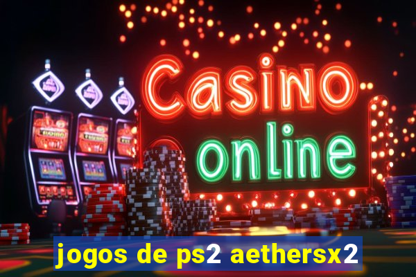 jogos de ps2 aethersx2